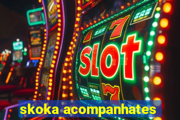 skoka acompanhates